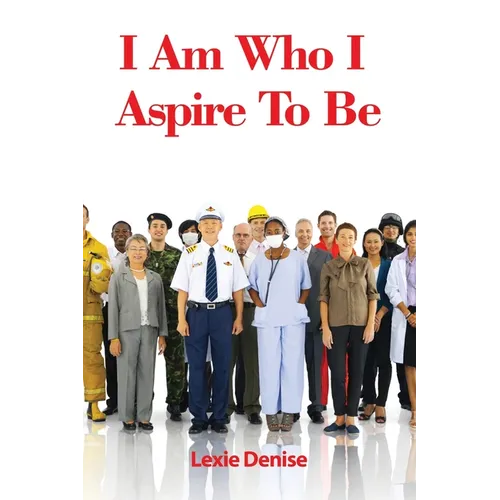 I Am Who I Aspire To Be - Paperback