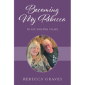 Becoming My Rebecca: My Life with Phil Volker - Paperback