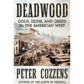 Deadwood: Gold, Guns, and Greed in the American West - Hardcover