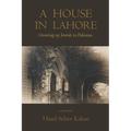 A House in Lahore: Growing up Jewish in Pakistan - Paperback
