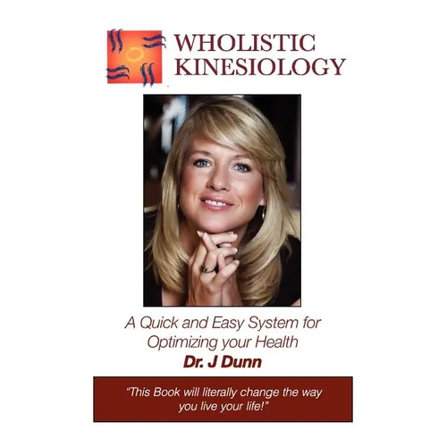 Wholistic Kinesiology: A Quick and Easy System for Optimizing Your Health - Paperback