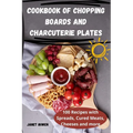 Cookbook of Chopping Boards and Charcuterie Plates - Paperback