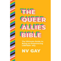 The Queer Allies Bible: The Ultimate Guide to Being an Empowering Lgbtqia+ Ally - Paperback