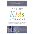 Are My Kids on Track?: The 12 Emotional, Social, and Spiritual Milestones Your Child Needs to Reach - Paperback