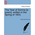 The Year of Sorrow [a Poem], Written in the Spring of 1803. - Paperback