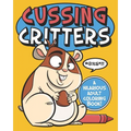 Cussing Critters: An Adorable, Swearing Animals Adult Coloring Book - Paperback