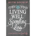 The Living Well, Spending Less: 12 Secrets of the Good Life - Paperback