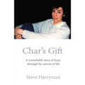 Char's Gift: A Remarkable Story of Hope Through the Storms of Life - Hardcover