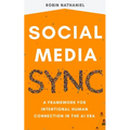Social Media SYNC: A Framework for Intentional Human Connection in the AI Era - Paperback