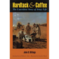 Hardtack and Coffee Or, the Unwritten Story of Army Life - Paperback