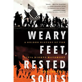 Weary Feet, Rested Souls: A Guided History of the Civil Rights Movement - Paperback