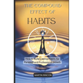 The Compound Effect of Habits: How to Build Lasting Habits for Personal and Professional Growth - Paperback