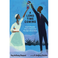 A Long Time Coming: A Lyrical Biography of Race in America from Ona Judge to Barack Obama - Hardcover