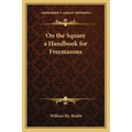 On the Square a Handbook for Freemasons - Paperback
