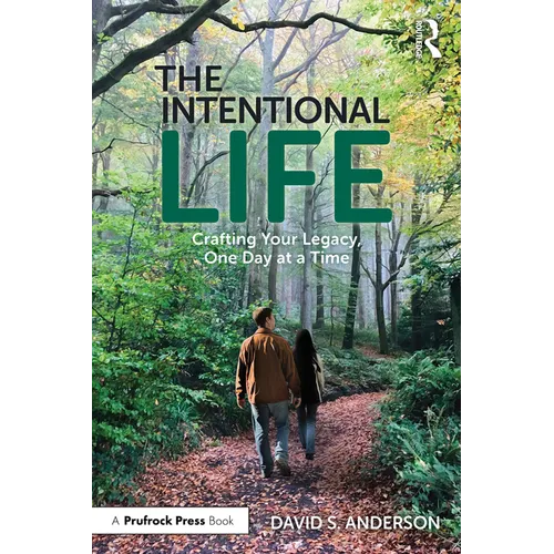 The Intentional Life: Crafting Your Legacy, One Day at a Time - Paperback