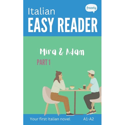 Italian Easy Reader - Mira & Adam I: Learn Italian with Graded Story (A1-A2) - with Full Italian to English Translation - Paperback
