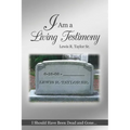 I Am a Living Testimony: I Should Have Been Dead and Gone... but the Lord Let Me Live On! - Paperback