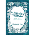 Watering Words: 52 Short Stories - Paperback