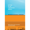 Acting in an Uncertain World: An Essay on Technical Democracy - Paperback