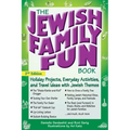 The Jewish Family Fun Book (2nd Edition): Holiday Projects, Everyday Activities, and Travel Ideas with Jewish Themes - Paperback