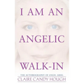 I Am an Angelic Walk-In: The Autobiography of Angel Ariel - Paperback