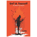 Unf*ck Yourself: The Subtle Art of Letting Go - Paperback