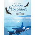 Three Little Alaskan Princesses: Get Lost - Paperback