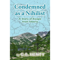 Condemned as a Nihilist: A Story of Escape from Siberia - Paperback
