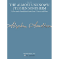 The Almost Unknown Stephen Sondheim: 39 Previously Unpublished Songs from 17 Shows and Films Arranged for Voice with Piano Accompaniment - Paperback