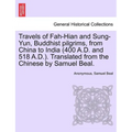Travels of Fah-Hian and Sung-Yun, Buddhist Pilgrims, from China to India (400 A.D. and 518 A.D.). Translated from the Chinese by Samuel Beal. - Paperback