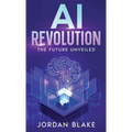 AI Revolution: The Future Unveiled - Hardcover
