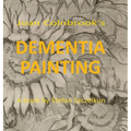 Dementia Painting: painting as therapy and as art - Hardcover