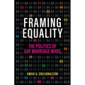 Framing Equality: The Politics of Gay Marriage Wars - Hardcover