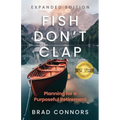 Fish Don't Clap: Planning For A Purposeful Retirement - Paperback