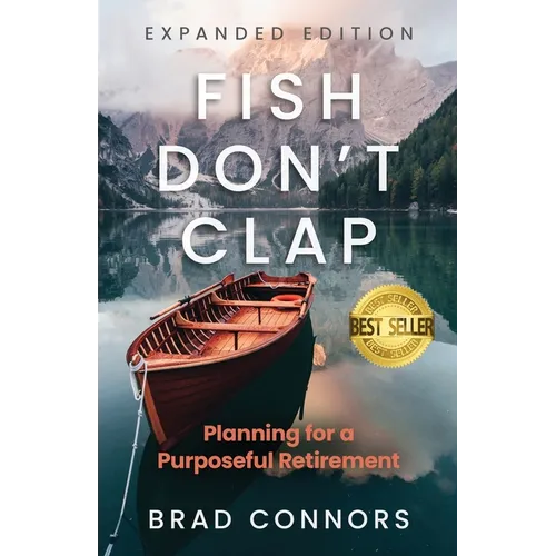 Fish Don't Clap: Planning For A Purposeful Retirement - Paperback