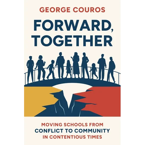 Forward, Together: Moving Schools from Conflict to Community in Contentious Times - Paperback