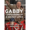 Gabby: Confessions of a Hockey Lifer - Paperback