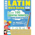 Learn Latin While Having Fun! - For Beginners: Easy to Intermediate - Study 100 Essential Thematics with Word Search Puzzles - Vol.1 - Paperback