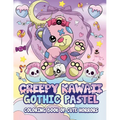 Creepy Kawaii Gothic Pastel: Coloring Book Of Cute Horrors - Paperback
