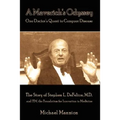 A Maverick's Odyssey: One Doctor's Quest to Conquer Disease: The Story of Stephen L. DeFelice, M.D. and Fim, the Foundation for Innovation I - Hardcover