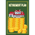 Make Your Primary Residence Your Retirement Plan: Convert Your Home into Income - Paperback