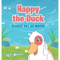 Happy the Duck: A Duck Out of Water - Hardcover