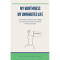 My Worthiness. My Uninhibited Life - Paperback