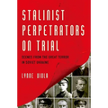 Stalinist Perpetrators on Trial: Scenes from the Great Terror in Soviet Ukraine - Paperback