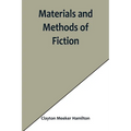 Materials and Methods of Fiction; With an Introduction by Brander Matthews - Paperback