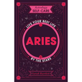 Astrology Self-Care: Aries: Live Your Best Life by the Stars - Hardcover
