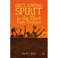 Reclaiming Spirit in the Black Faith Tradition - Hardcover