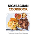 Nicaraguan Cookbook: Traditional Recipes from Nicaragua - Paperback