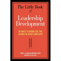 The Little Book of Leadership Development: 50 Ways to Bring Out the Leader in Every Employee - Paperback