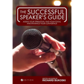 The Successful Speaker's Guide: Assess Your Strengths, Find Your Tools, and Enhance Your Confidence - Paperback